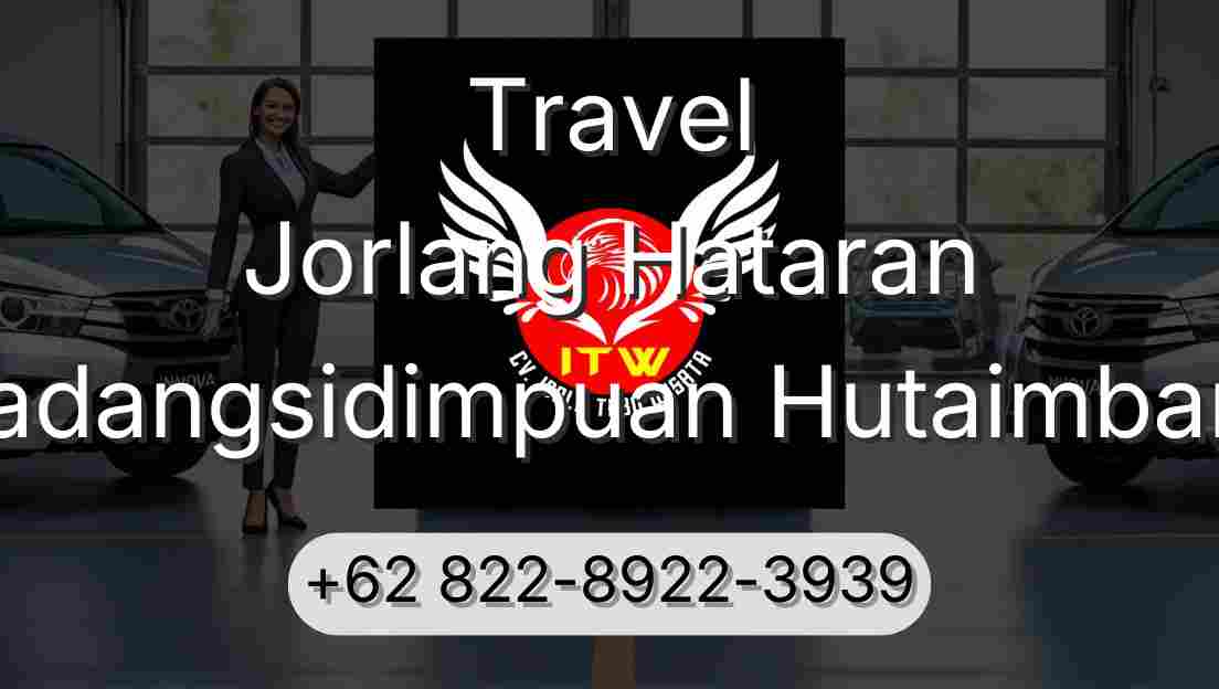 Travel Jorlang Hataran Padangsidimpuan Hutaimbaru