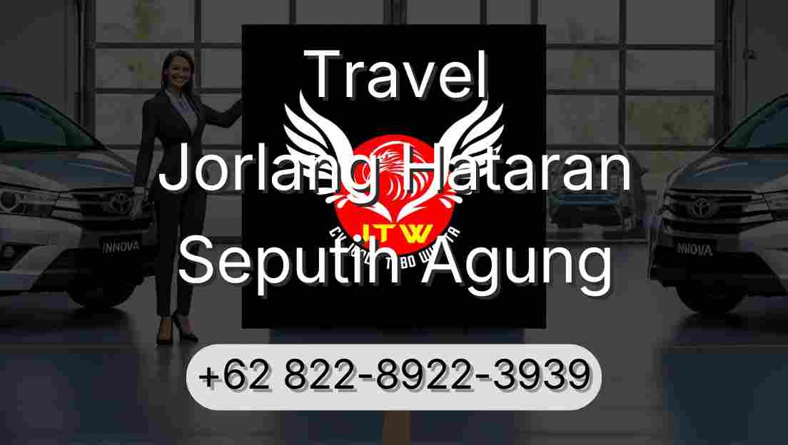 Travel Jorlang Hataran Seputih Agung