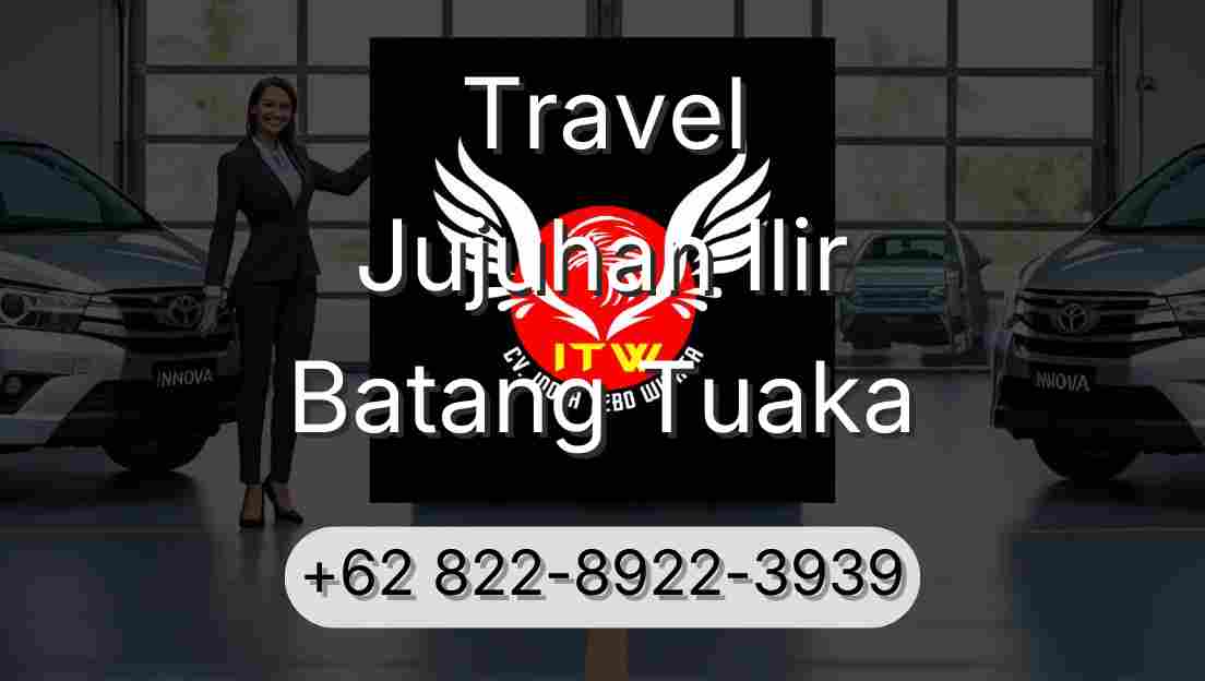 Travel Jujuhan Ilir Batang Tuaka