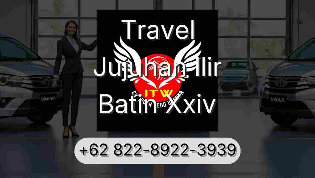 Travel Jujuhan Ilir Batin Xxiv