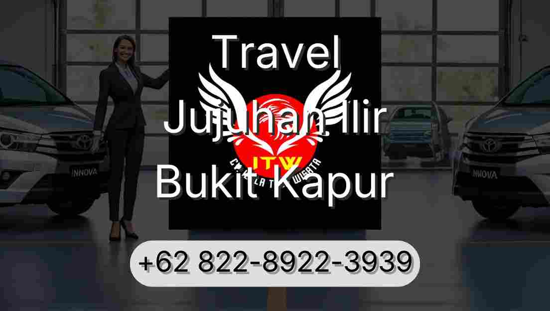 Travel Jujuhan Ilir Bukit Kapur