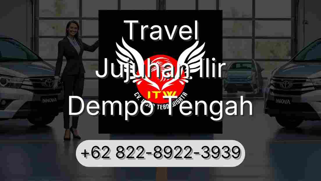Travel Jujuhan Ilir Dempo Tengah