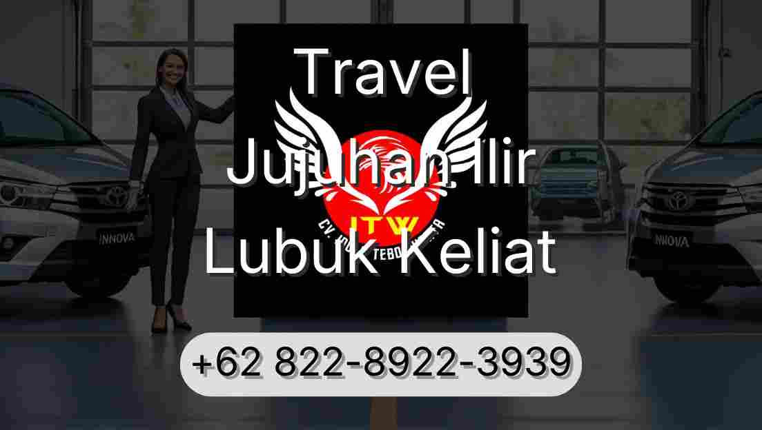 Travel Jujuhan Ilir Lubuk Keliat
