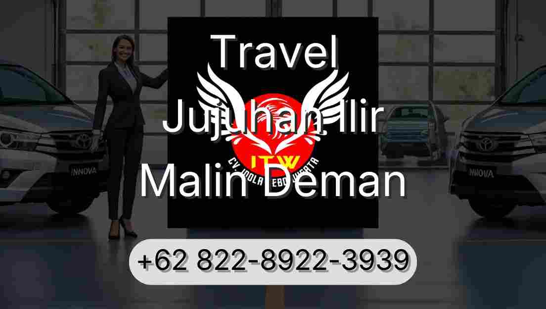 Travel Jujuhan Ilir Malin Deman
