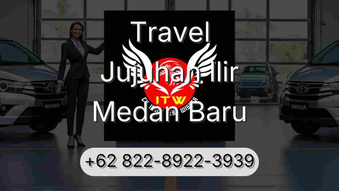 Travel Jujuhan Ilir Medan Baru