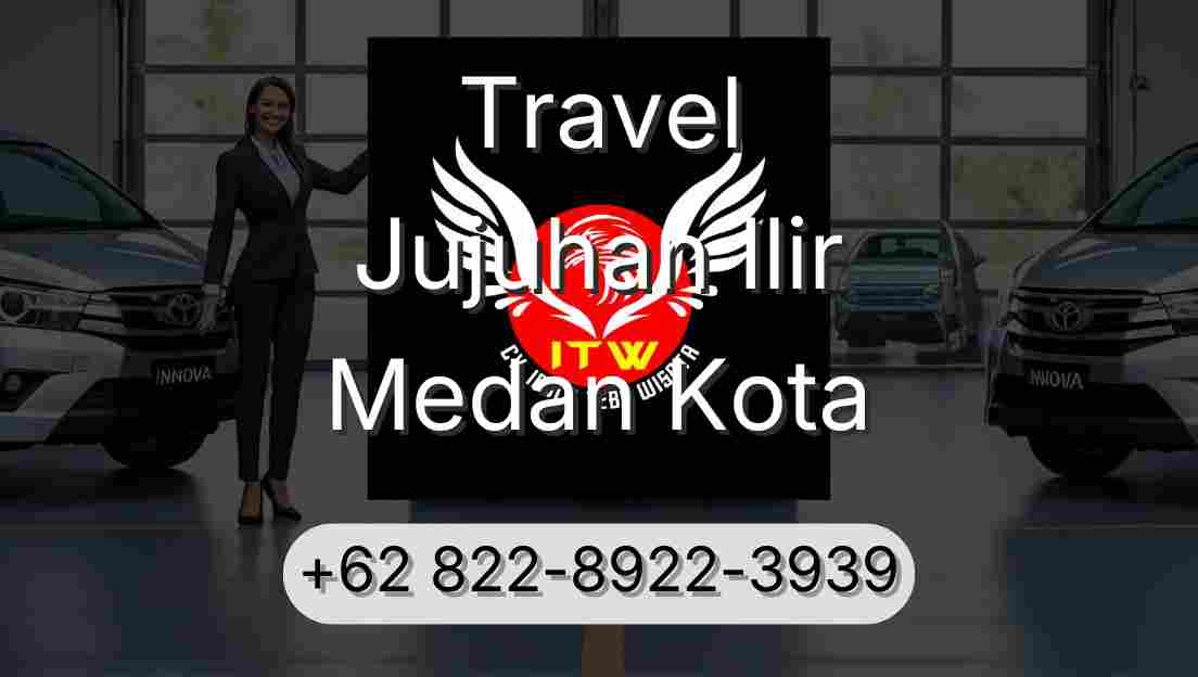 Travel Jujuhan Ilir Medan Kota