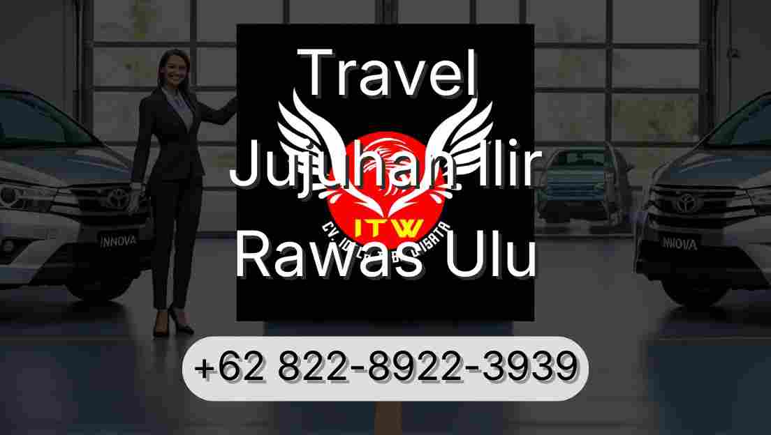 Travel Jujuhan Ilir Rawas Ulu