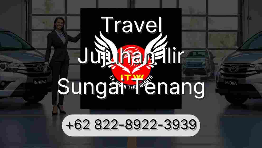 Travel Jujuhan Ilir Sungai Tenang