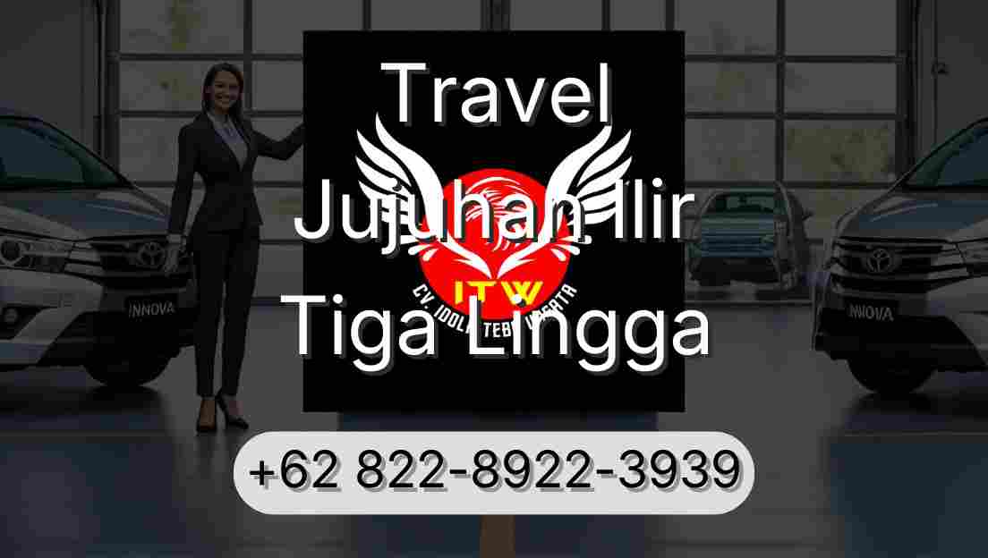 Travel Jujuhan Ilir Tiga Lingga