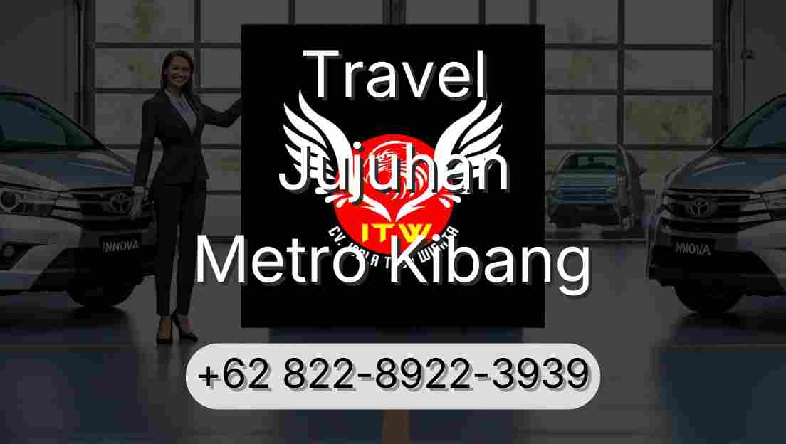 Travel Jujuhan Metro Kibang