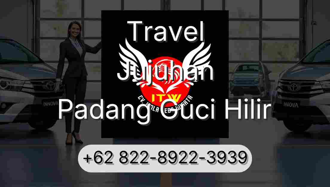 Travel Jujuhan Padang Guci Hilir