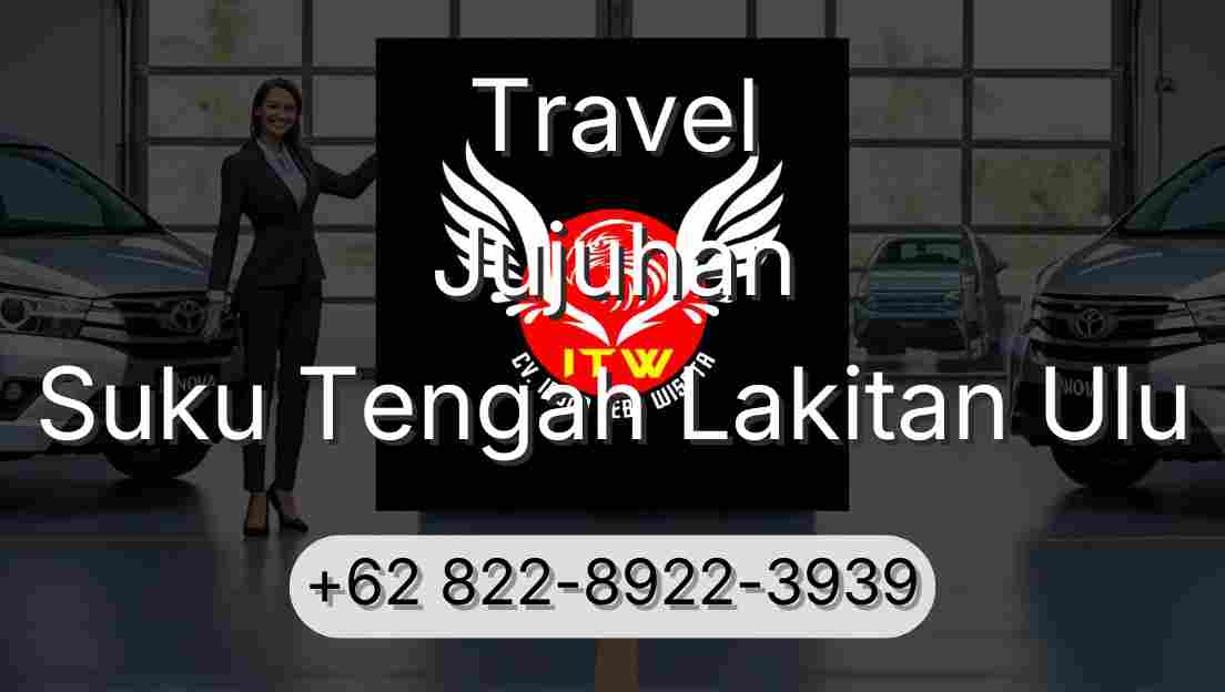 Travel Jujuhan Suku Tengah Lakitan Ulu