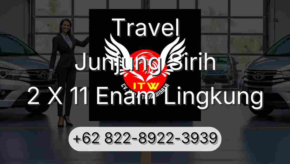 Travel Junjung Sirih 2 X 11 Enam Lingkung