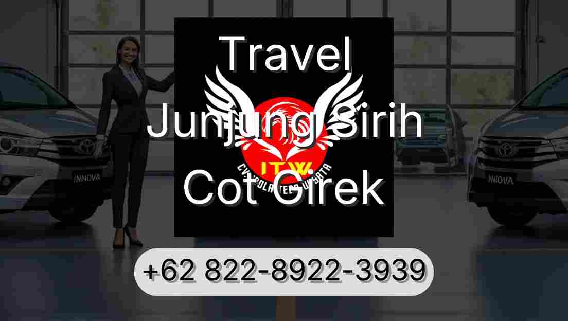 Travel Junjung Sirih Cot Girek