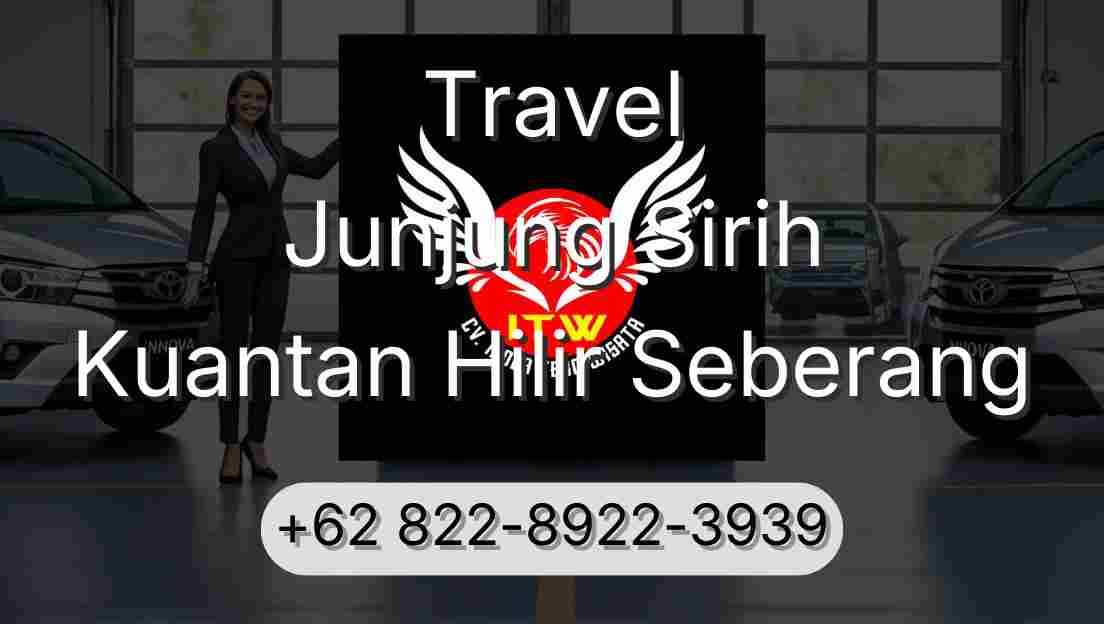 Travel Junjung Sirih Kuantan Hilir Seberang