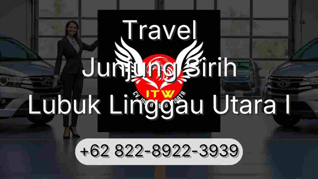 Travel Junjung Sirih Lubuk Linggau Utara I