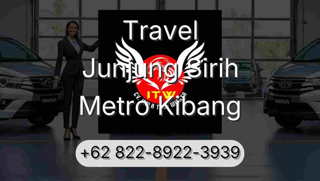 Travel Junjung Sirih Metro Kibang