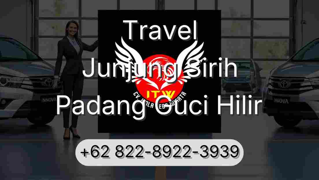 Travel Junjung Sirih Padang Guci Hilir