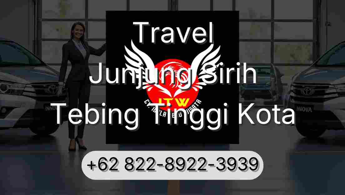 Travel Junjung Sirih Tebing Tinggi Kota