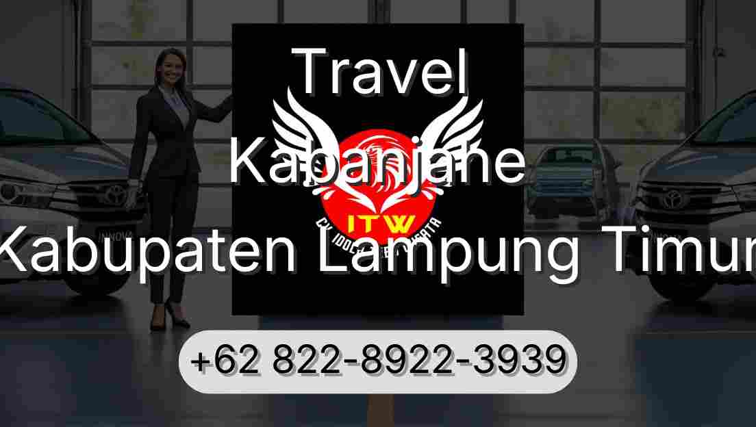 Travel Kabanjahe Kabupaten Lampung Timur