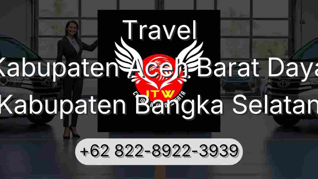 Travel Kabupaten Aceh Barat Daya Kabupaten Bangka Selatan