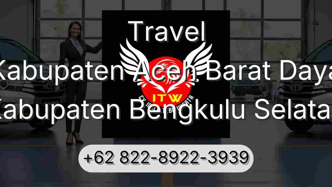 Travel Kabupaten Aceh Barat Daya Kabupaten Bengkulu Selatan