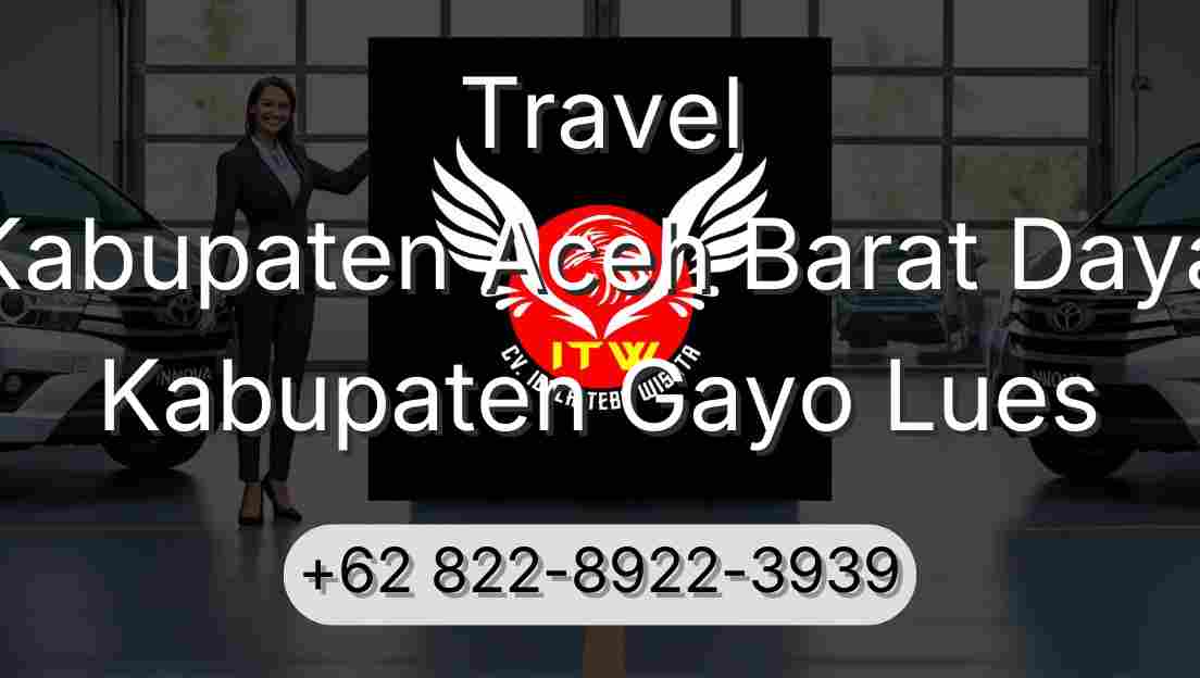 Travel Kabupaten Aceh Barat Daya Kabupaten Gayo Lues