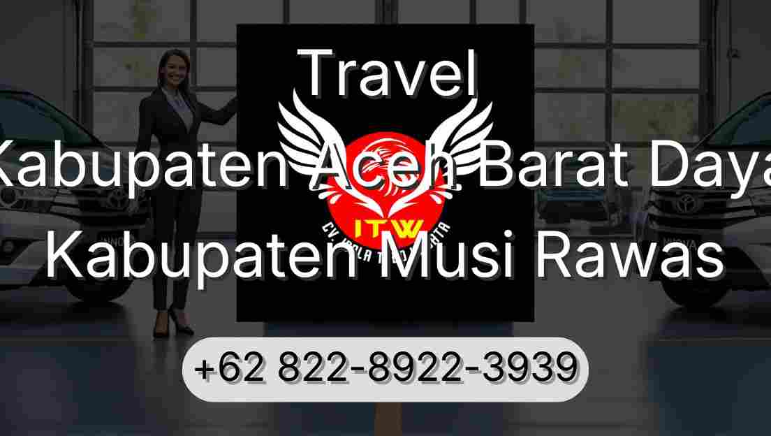 Travel Kabupaten Aceh Barat Daya Kabupaten Musi Rawas