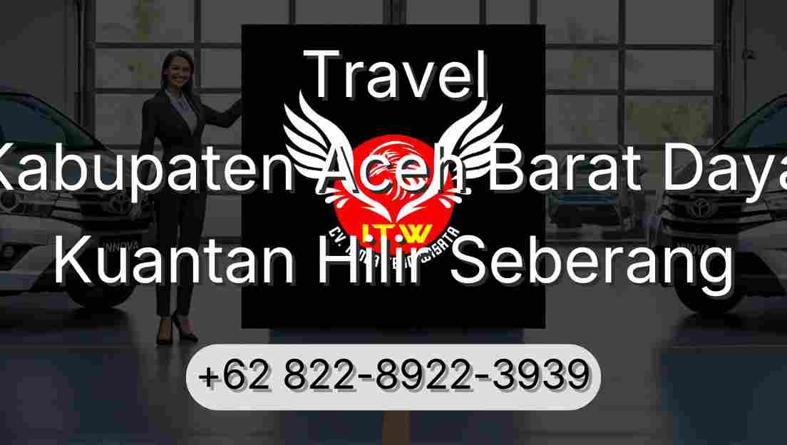 Travel Kabupaten Aceh Barat Daya Kuantan Hilir Seberang