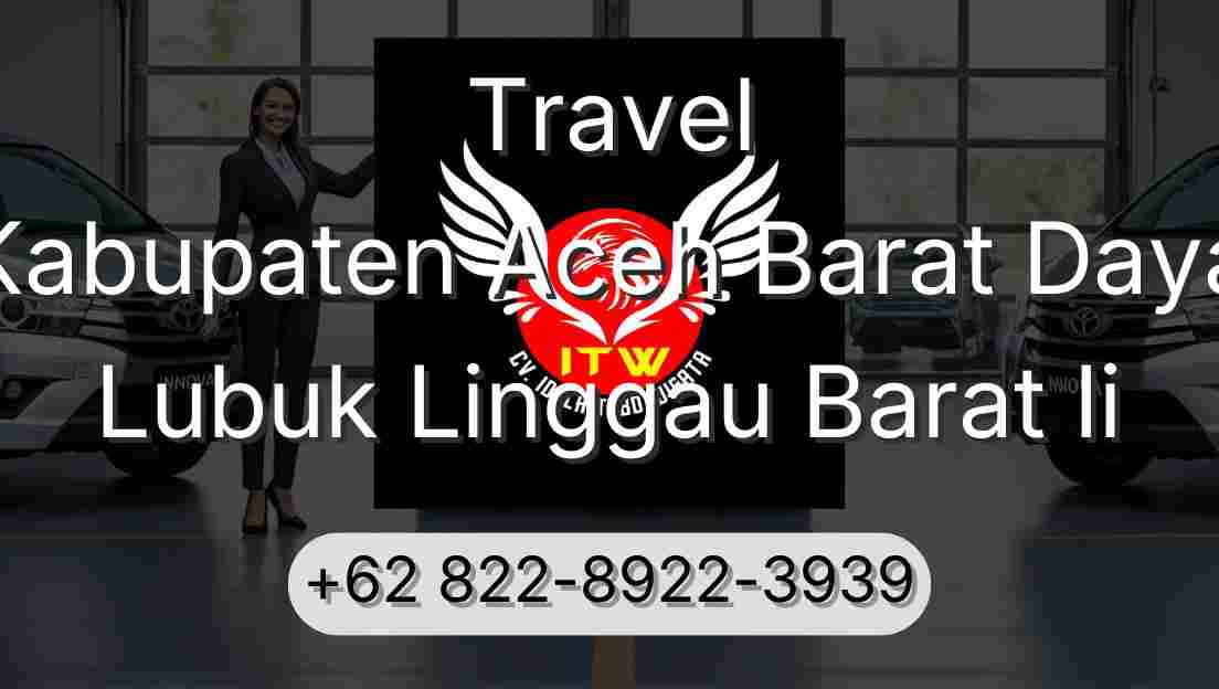 Travel Kabupaten Aceh Barat Daya Lubuk Linggau Barat Ii