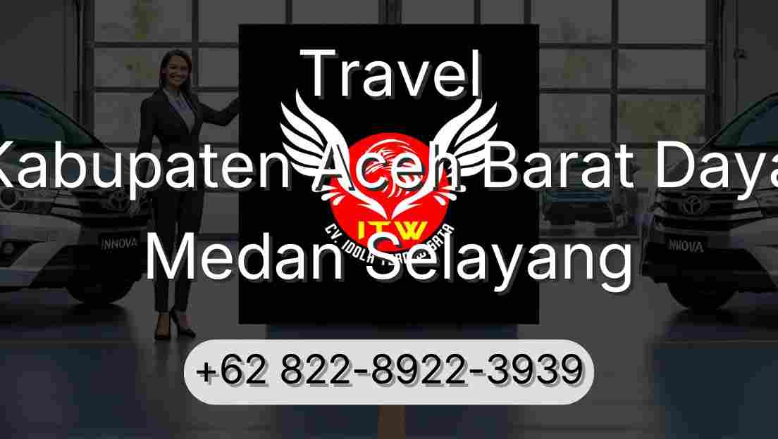 Travel Kabupaten Aceh Barat Daya Medan Selayang