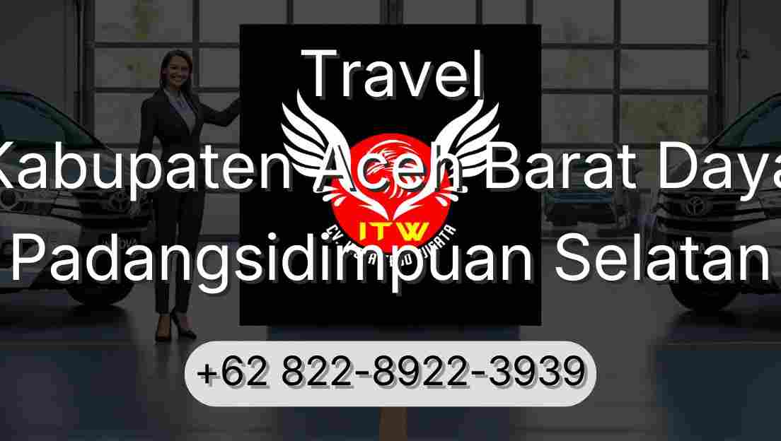 Travel Kabupaten Aceh Barat Daya Padangsidimpuan Selatan