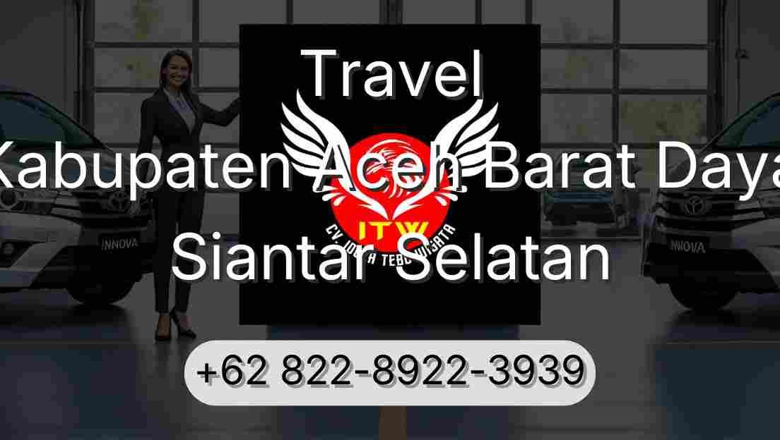 Travel Kabupaten Aceh Barat Daya Siantar Selatan