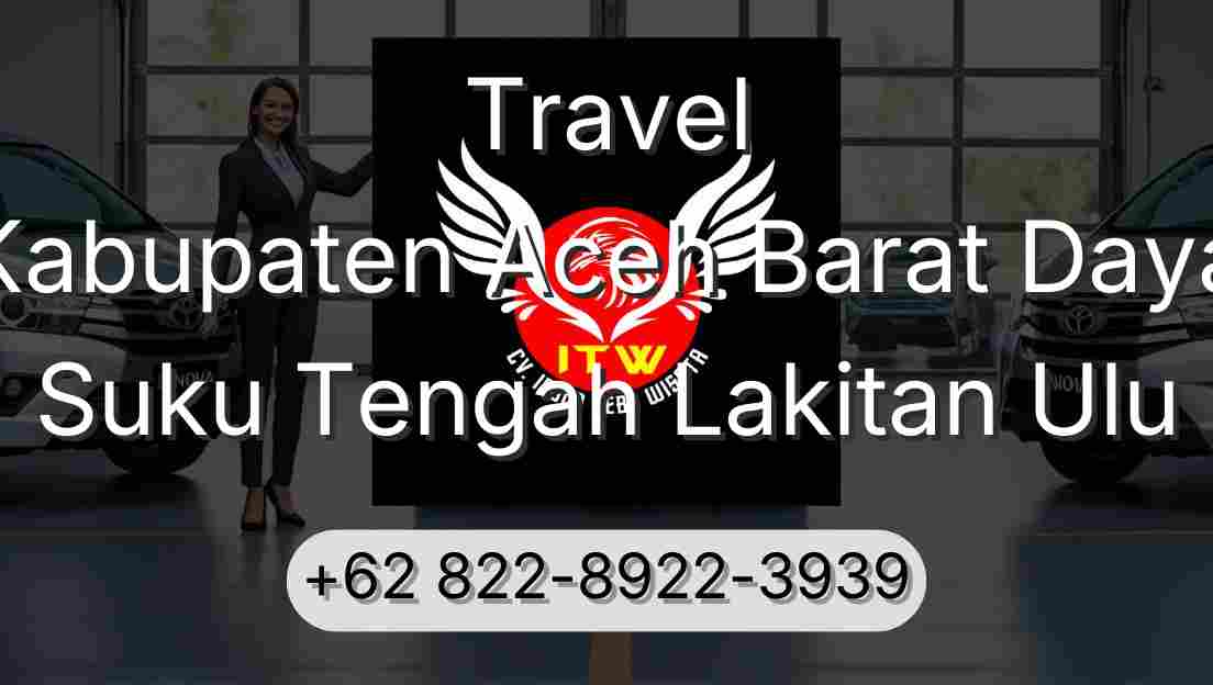 Travel Kabupaten Aceh Barat Daya Suku Tengah Lakitan Ulu