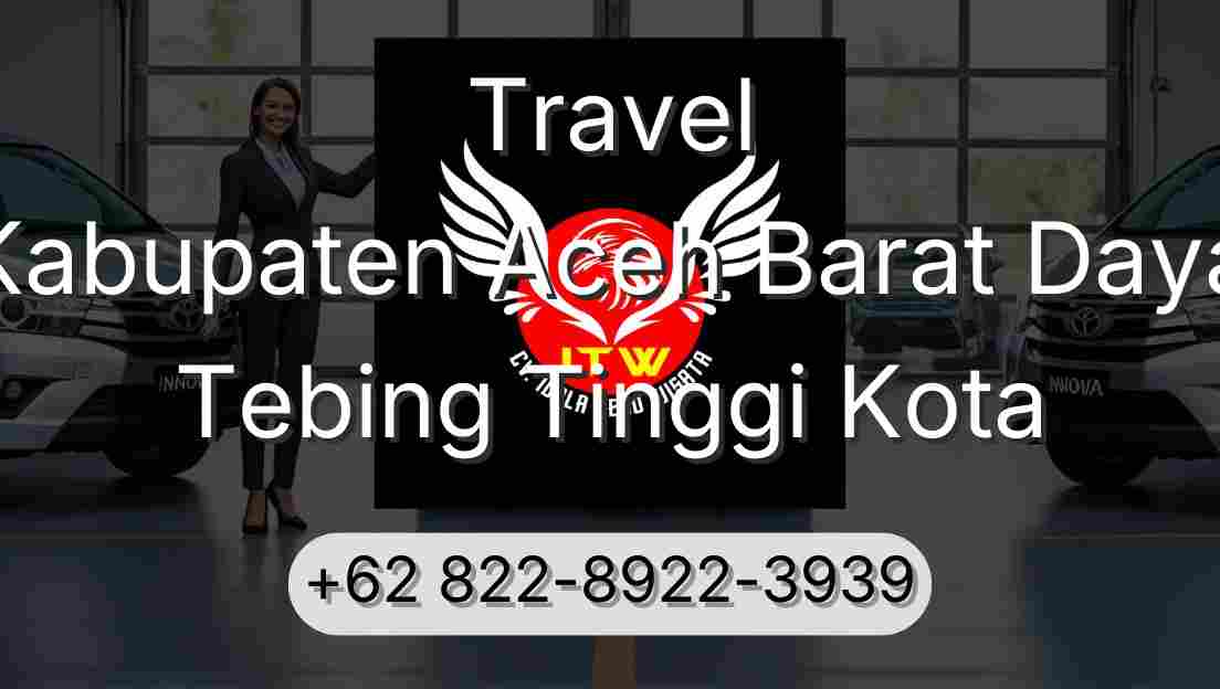 Travel Kabupaten Aceh Barat Daya Tebing Tinggi Kota
