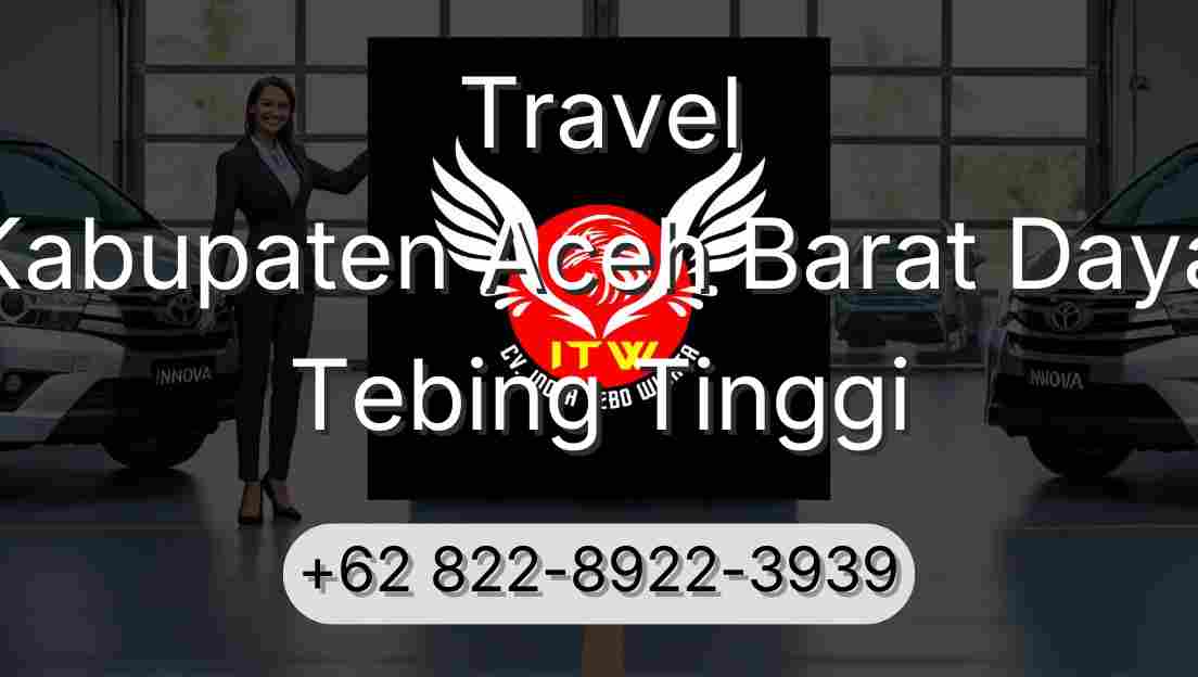Travel Kabupaten Aceh Barat Daya Tebing Tinggi