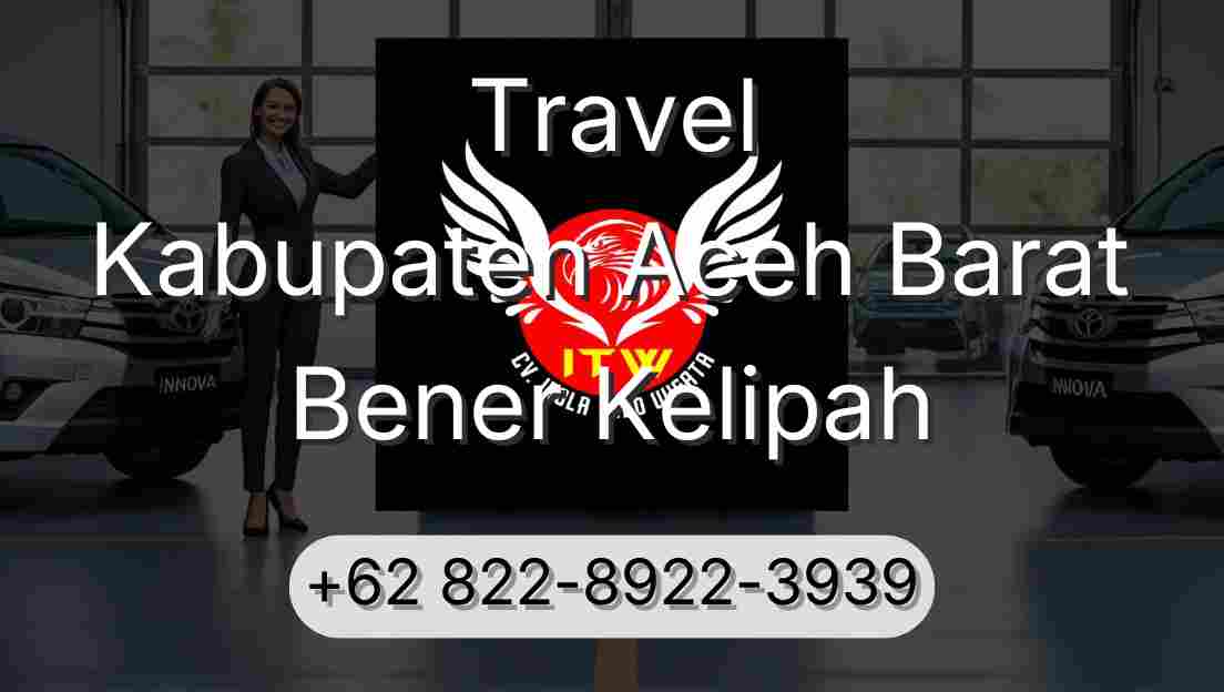Travel Kabupaten Aceh Barat Bener Kelipah