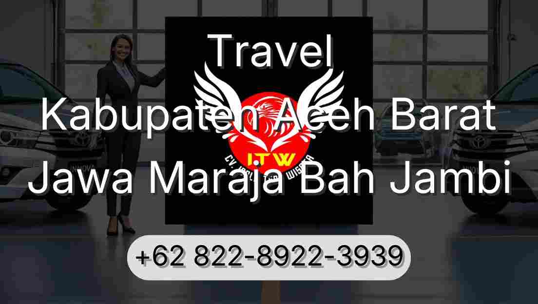 Travel Kabupaten Aceh Barat Jawa Maraja Bah Jambi