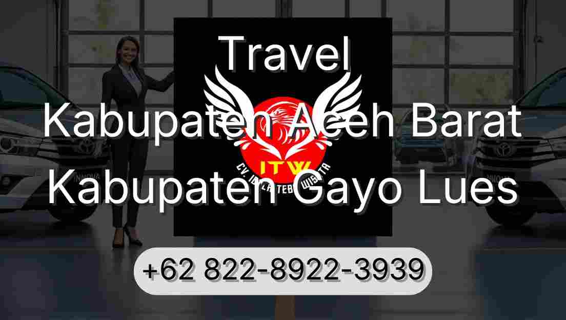 Travel Kabupaten Aceh Barat Kabupaten Gayo Lues
