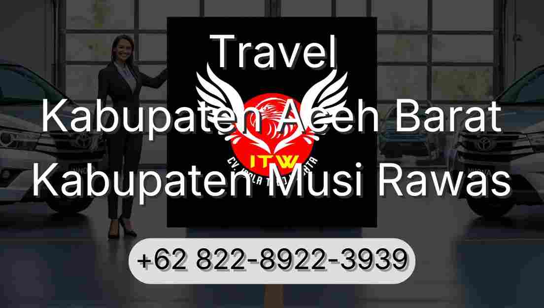 Travel Kabupaten Aceh Barat Kabupaten Musi Rawas