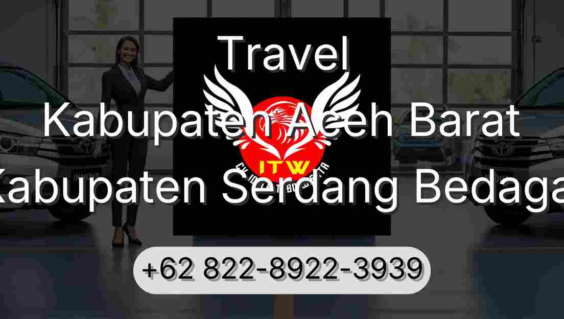 Travel Kabupaten Aceh Barat Kabupaten Serdang Bedagai