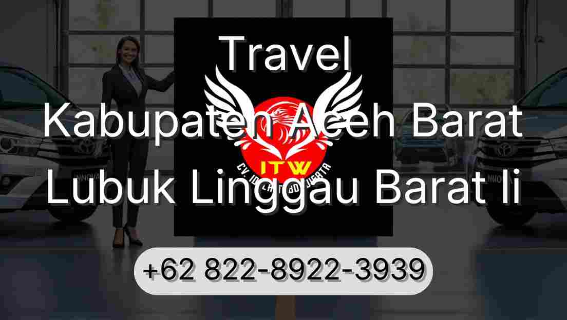 Travel Kabupaten Aceh Barat Lubuk Linggau Barat Ii