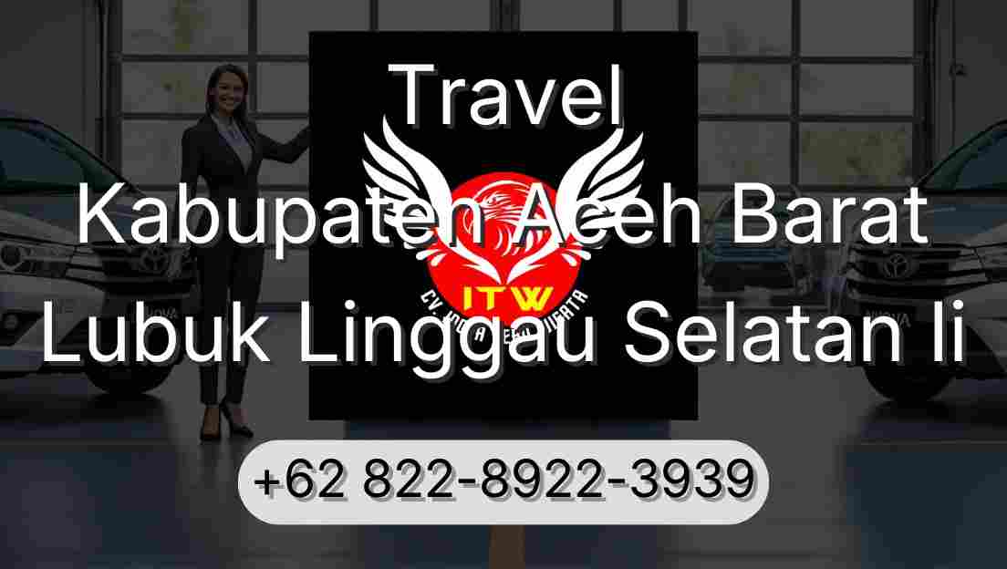Travel Kabupaten Aceh Barat Lubuk Linggau Selatan Ii