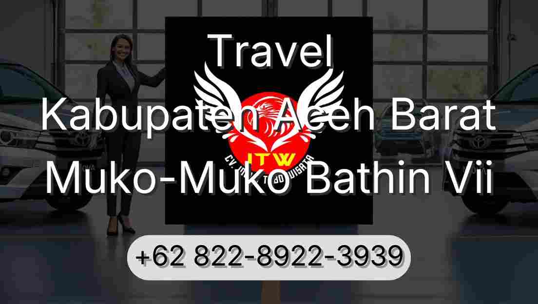 Travel Kabupaten Aceh Barat Muko-Muko Bathin Vii