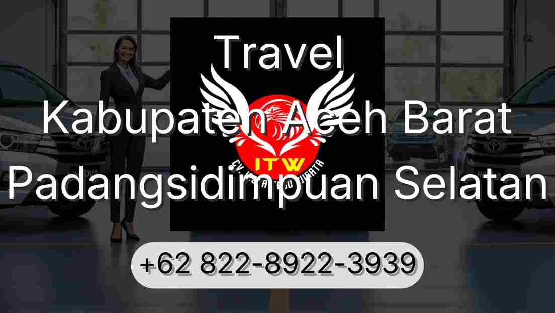 Travel Kabupaten Aceh Barat Padangsidimpuan Selatan