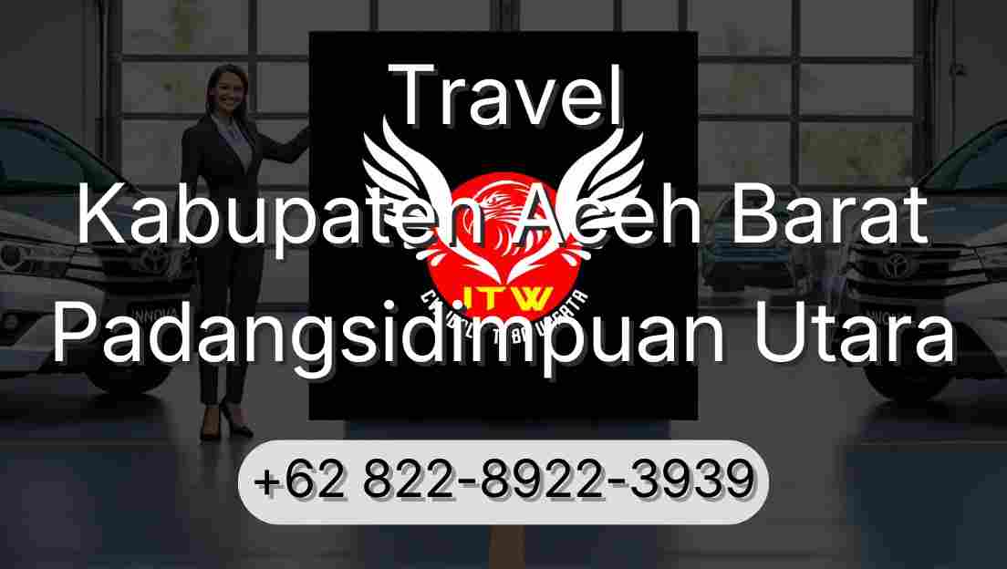 Travel Kabupaten Aceh Barat Padangsidimpuan Utara