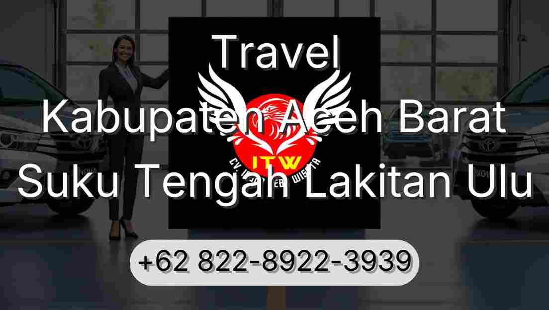 Travel Kabupaten Aceh Barat Suku Tengah Lakitan Ulu