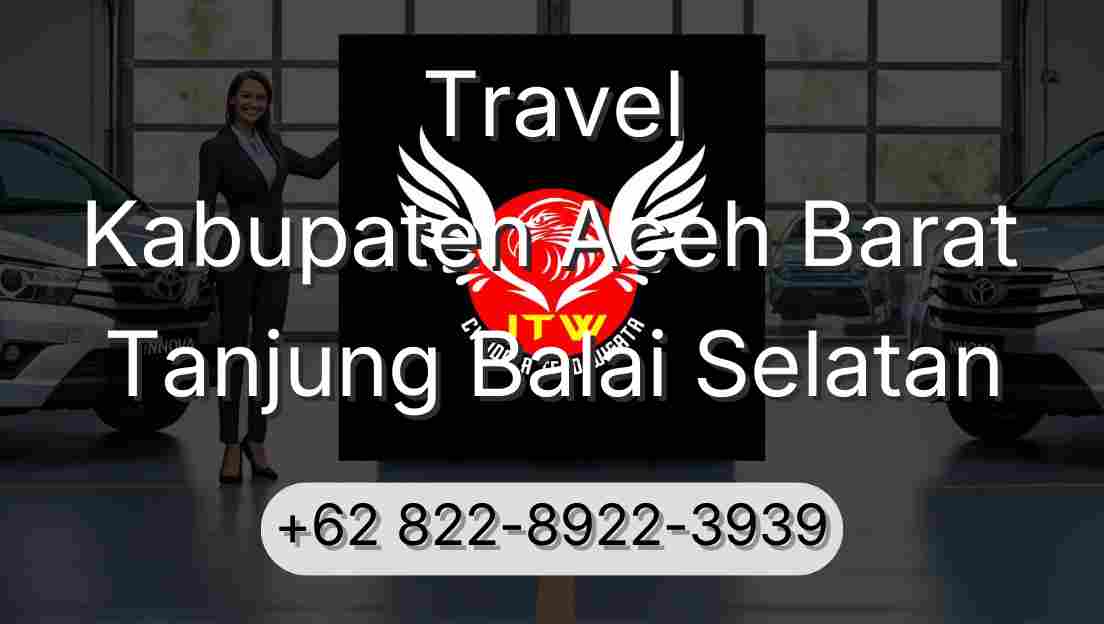 Travel Kabupaten Aceh Barat Tanjung Balai Selatan