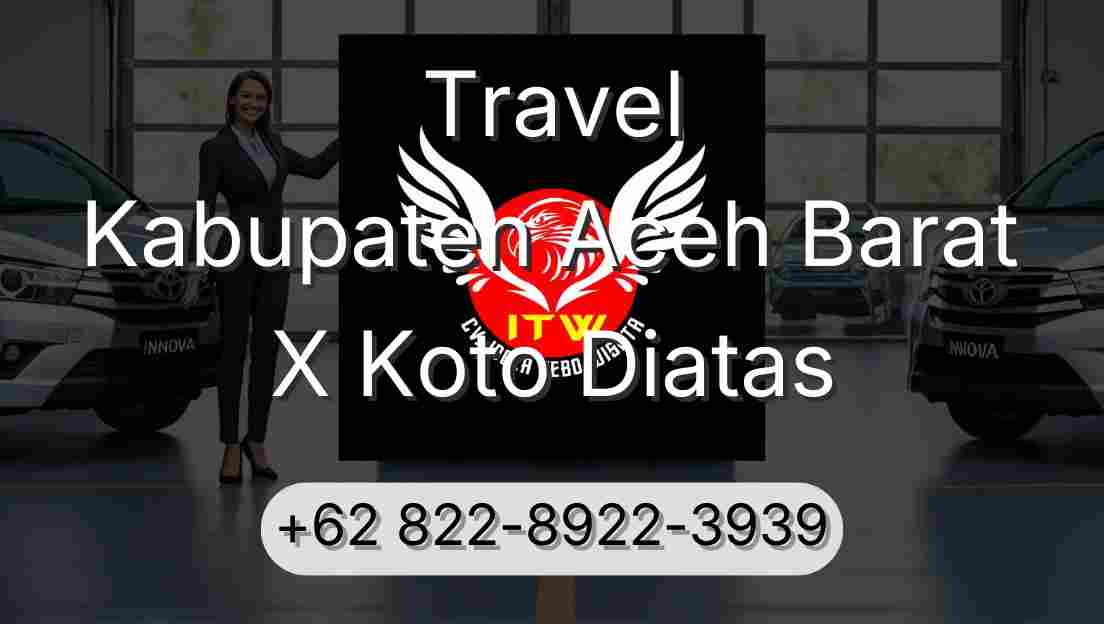 Travel Kabupaten Aceh Barat X Koto Diatas