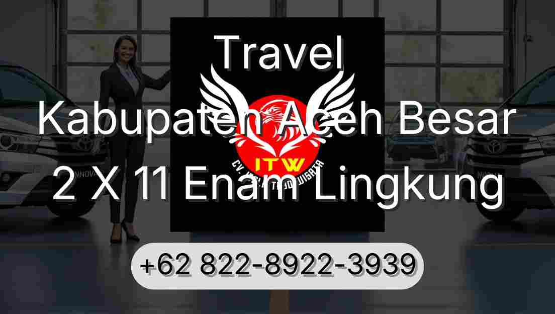 Travel Kabupaten Aceh Besar 2 X 11 Enam Lingkung